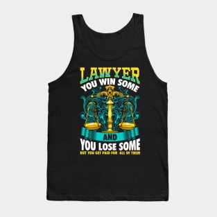 Lawyer Facts You Win Some And You Lose Some But You Still Get Paid For All Of Them Tank Top